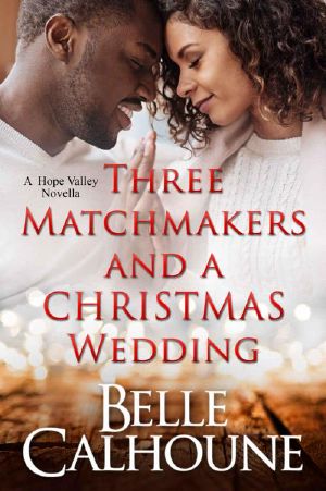 [Hope Valley 02] • Three Matchmakers and a Christmas Wedding (Hope Valley Book 2)